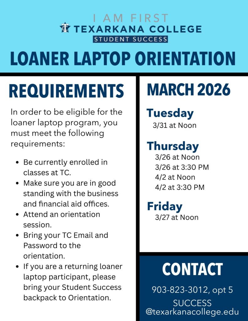 A flyer for Texarkana College’s Loaner Laptop Orientation with requirements, orientation dates in March and April 2026, and contact information for the student success office.
