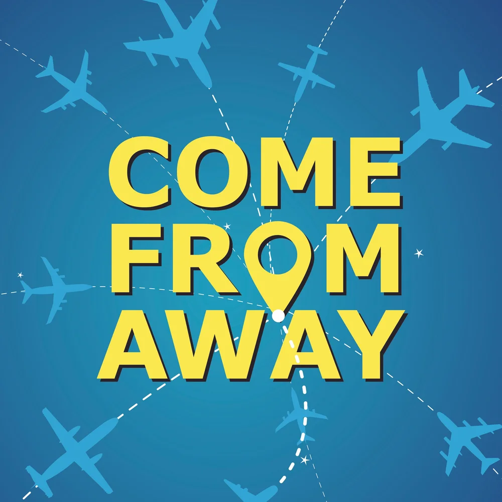 Blue background with silhouettes of airplanes and dashed flight paths. Bold yellow text in the center reads Come From Away, with the O in FROM replaced by a map pin icon.