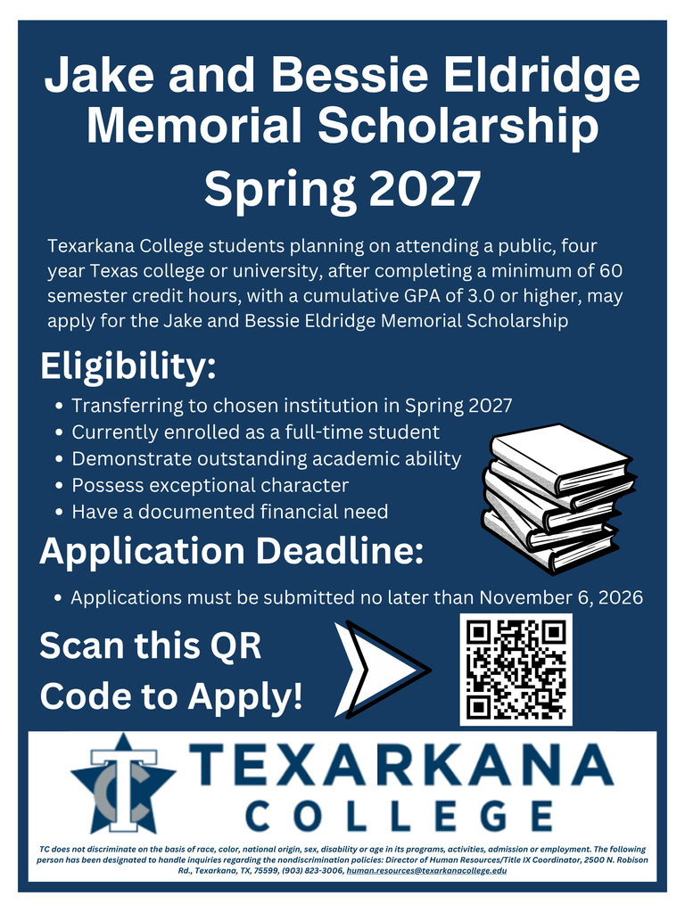 Flyer for Jake and Bessie Eldridge Memorial Scholarship Spring 2027, listing eligibility, application deadline (Nov 6, 2026), QR code to apply, and Texarkana College logo at the bottom. Blue and white color scheme.